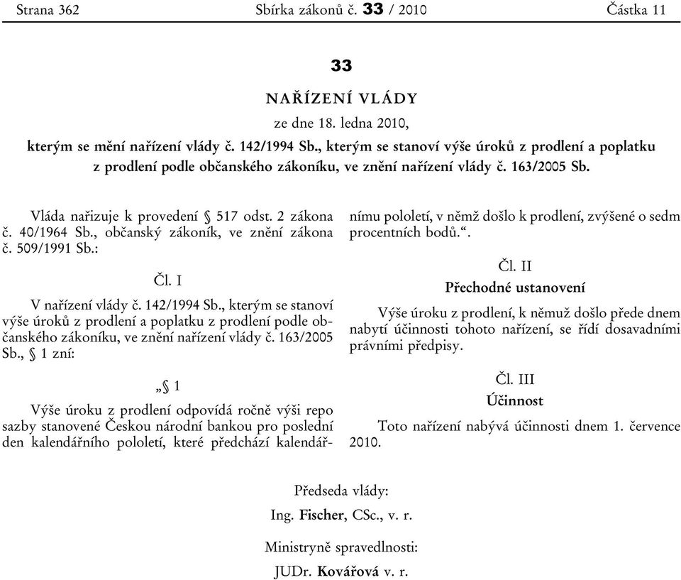 , občanský zákoník, ve znění zákona č. 509/1991 Sb.: Čl. I V nařízení vlády č. 142/1994 Sb.