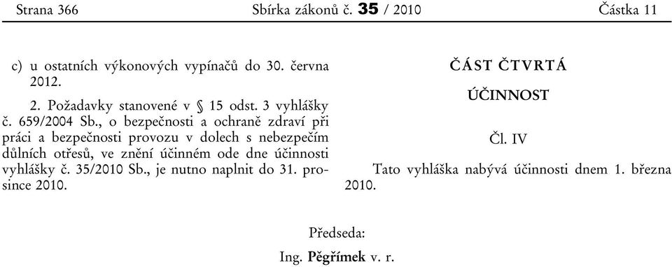 , o bezpečnosti a ochraně zdraví při práci a bezpečnosti provozu v dolech s nebezpečím důlních otřesů, ve znění