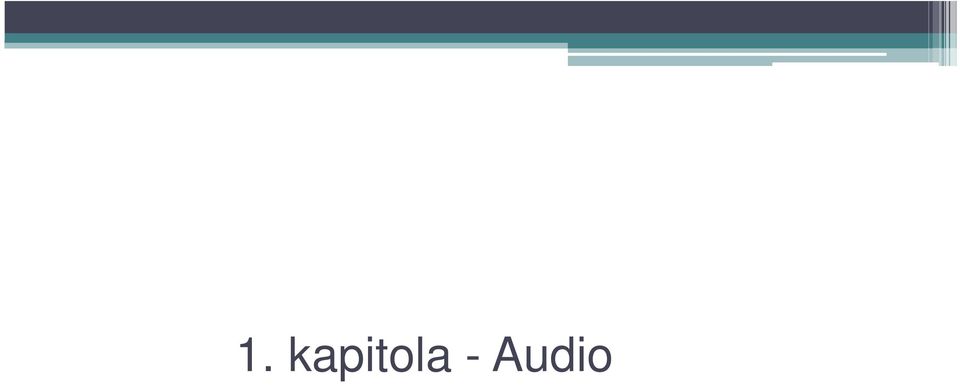 - Audio