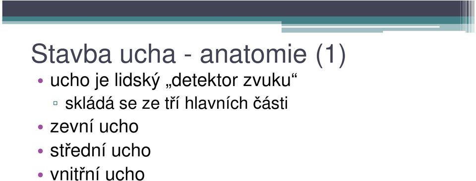 se ze tří hlavních části zevní