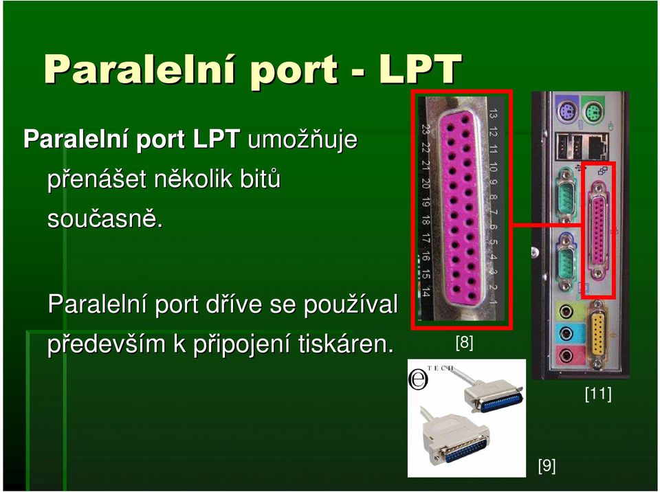 asně. Paralelní port dříve d se používal