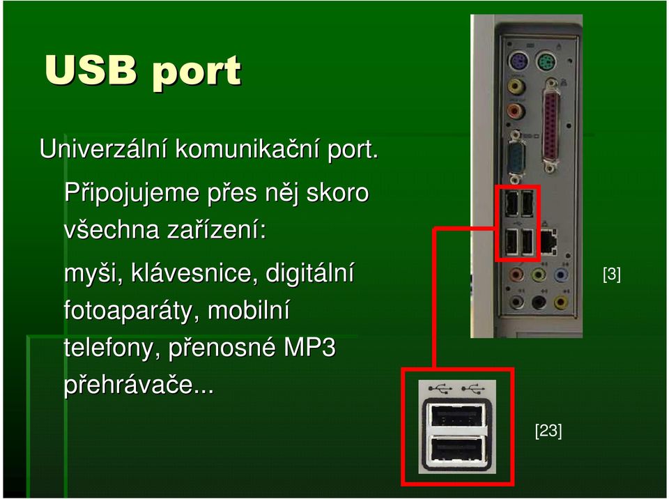 zení: myši, klávesnice, digitáln lní fotoaparáty,