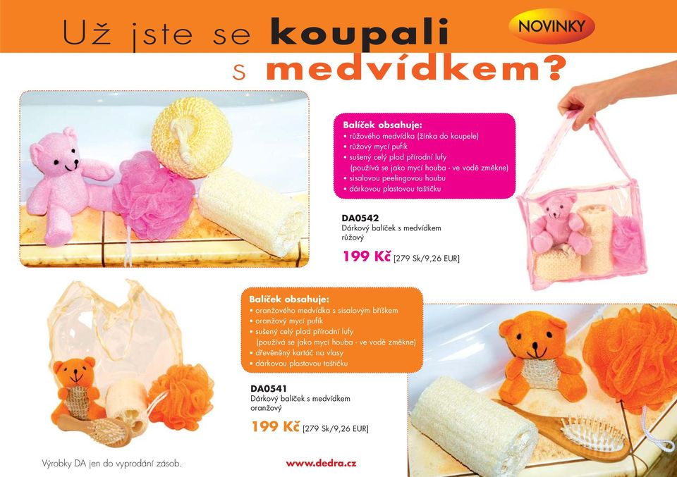 změkne) sisalovou peelingovou houbu dárkovou plastovou taštičku DA0542 Dárkový balíček s medvídkem růžový 1 [279 Sk/9,26 EUR] Balíček obsahuje: oranžového