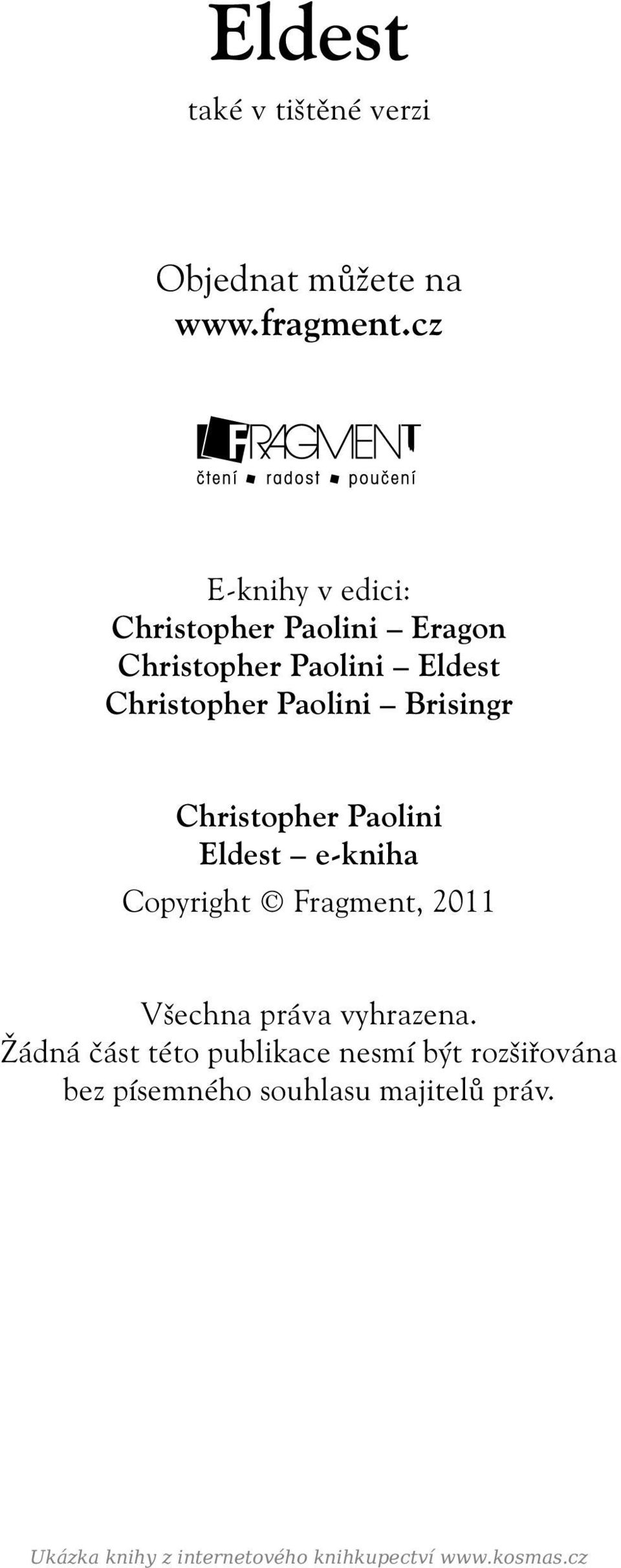 Brisingr Christopher Paolini Eldest e-kniha Copyright Fragment, 2011 Všechna práva vyhrazena.