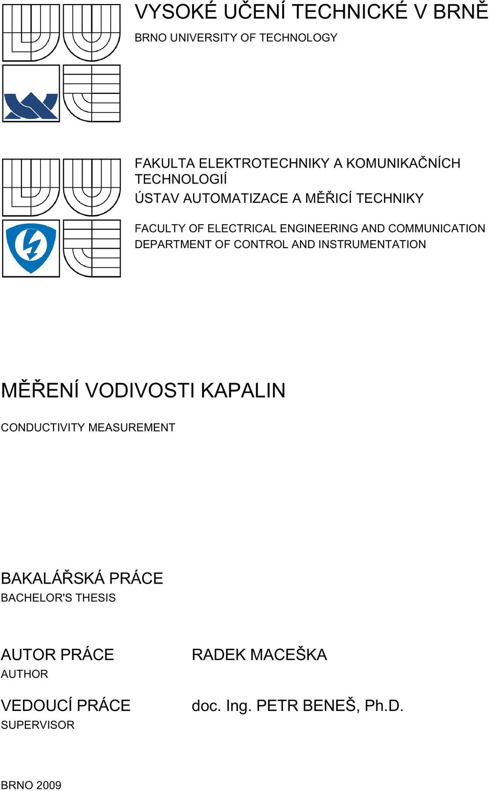 DEPARTMENT OF CONTROL AND INSTRUMENTATION MĚŘENÍ VODIVOSTI KAPALIN CONDUCTIVITY MEASUREMENT BAKALÁŘSKÁ