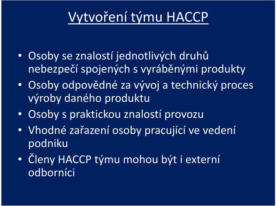 proces výroby daného produktu Osoby s praktickou znalostí provozu Vhodné