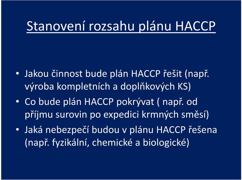 výroba kompletních a doplňkových KS) Co bude plán HACCP pokrývat (