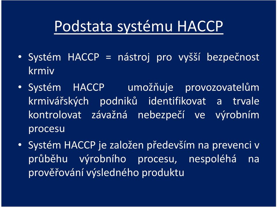 kontrolovat závažná nebezpečí ve výrobním procesu Systém HACCP je založen