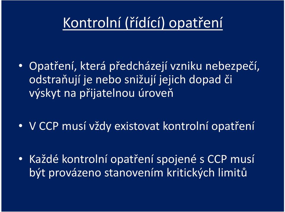 přijatelnou úroveň V CCP musí vždy existovat kontrolní opatření Každé