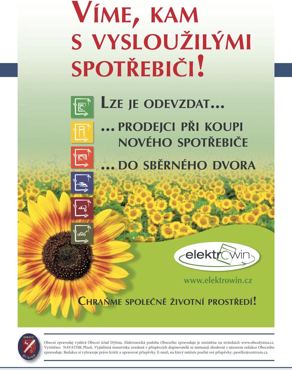 Vyjádřená stanoviska uvedená v příspěvcích dopisovatelů se nemusejí shodovat s názorem redakce Obecního