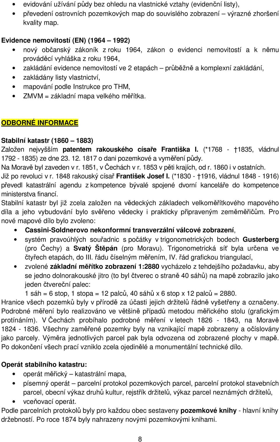 komplexní zakládání, zakládány listy vlastnictví, mapování podle Instrukce pro THM, ZMVM = základní mapa velkého měřítka.