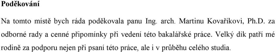 za odborné rady a cenné připomínky při vedení této bakalářské
