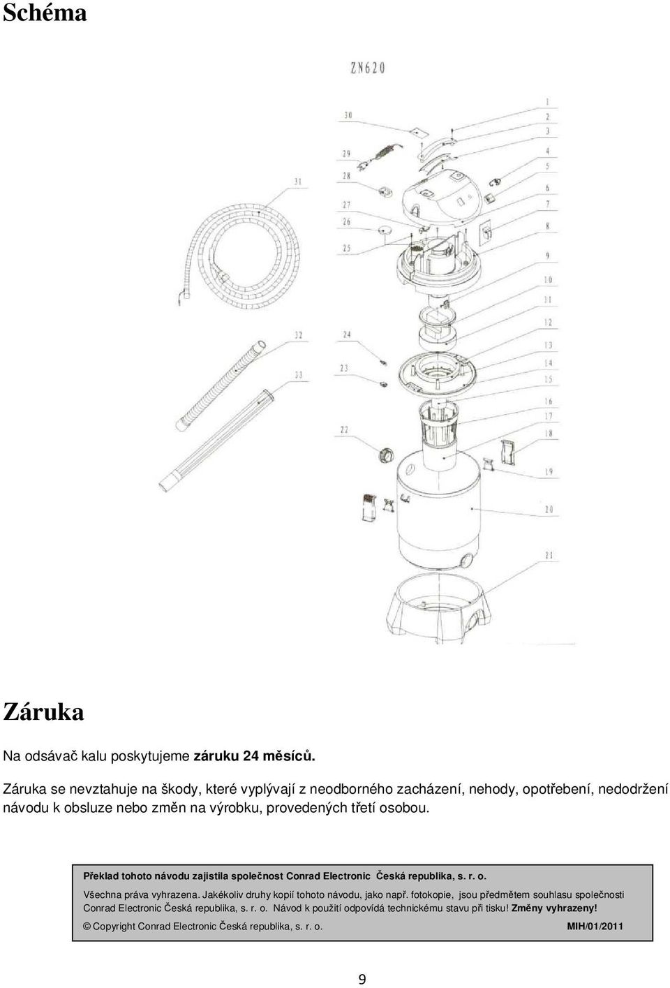 třetí osobou. Překlad tohoto návodu zajistila společnost Conrad Electronic Česká republika, s. r. o. Všechna práva vyhrazena.