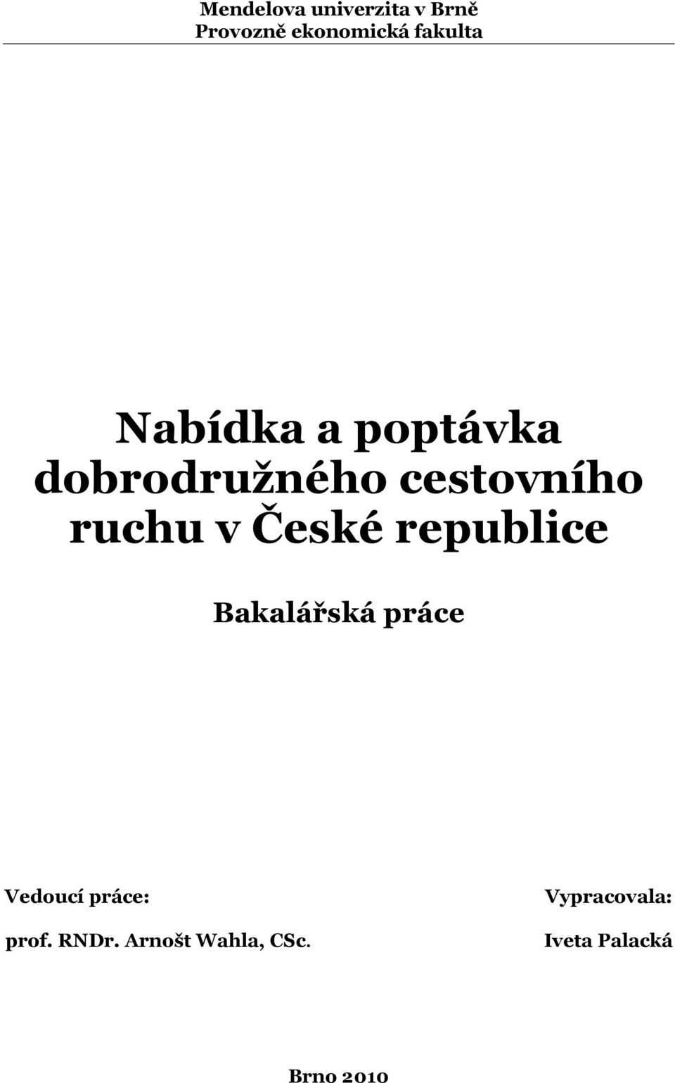 České republice Bakalářská práce Vedoucí práce: prof.
