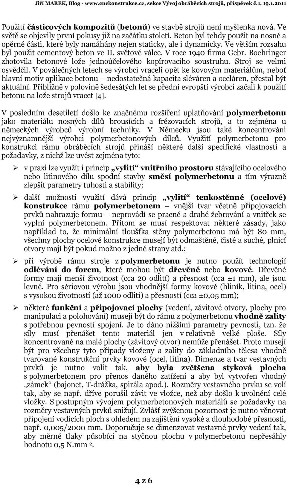 Boehringer zhotovila betonové lože jednoúčelového kopírovacího soustruhu. Stroj se velmi osvědčil.