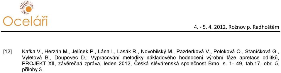 : Vypracování metodiky nákladového hodnocení výrobní fáze apretace odlitků,