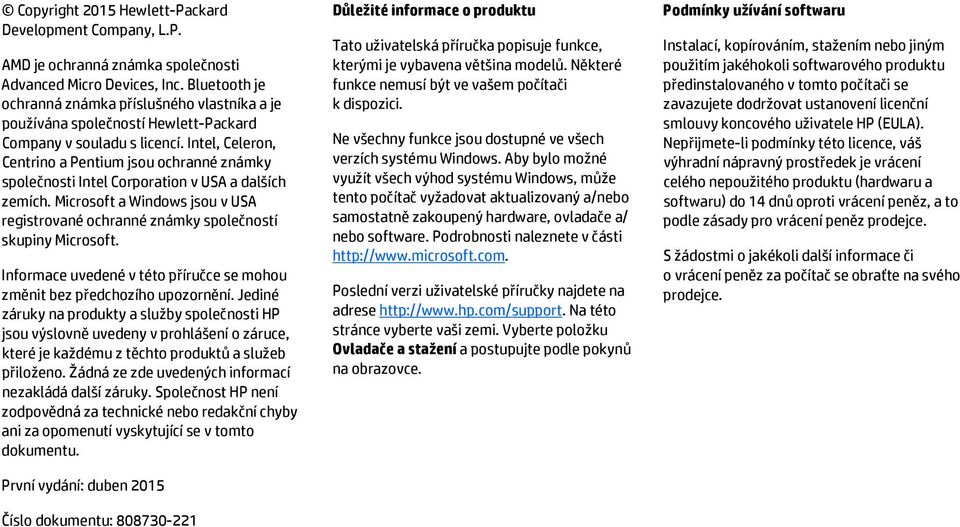 Intel, Celeron, Centrino a Pentium jsou ochranné známky společnosti Intel Corporation v USA a dalších zemích. Microsoft a Windows jsou v USA registrované ochranné známky společností skupiny Microsoft.