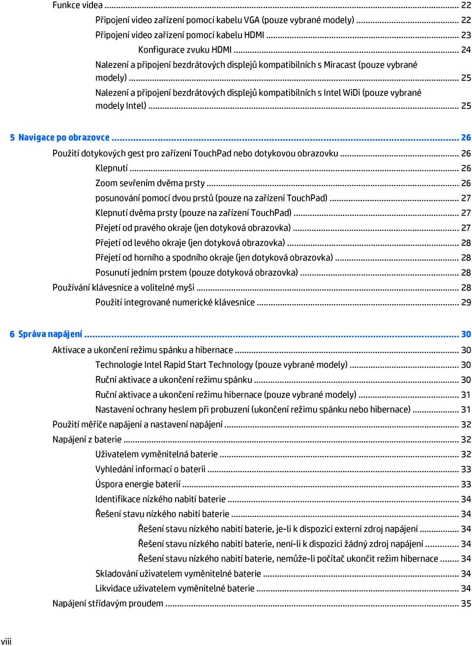 .. 25 Nalezení a připojení bezdrátových displejů kompatibilních s Intel WiDi (pouze vybrané modely Intel)... 25 5 Navigace po obrazovce.