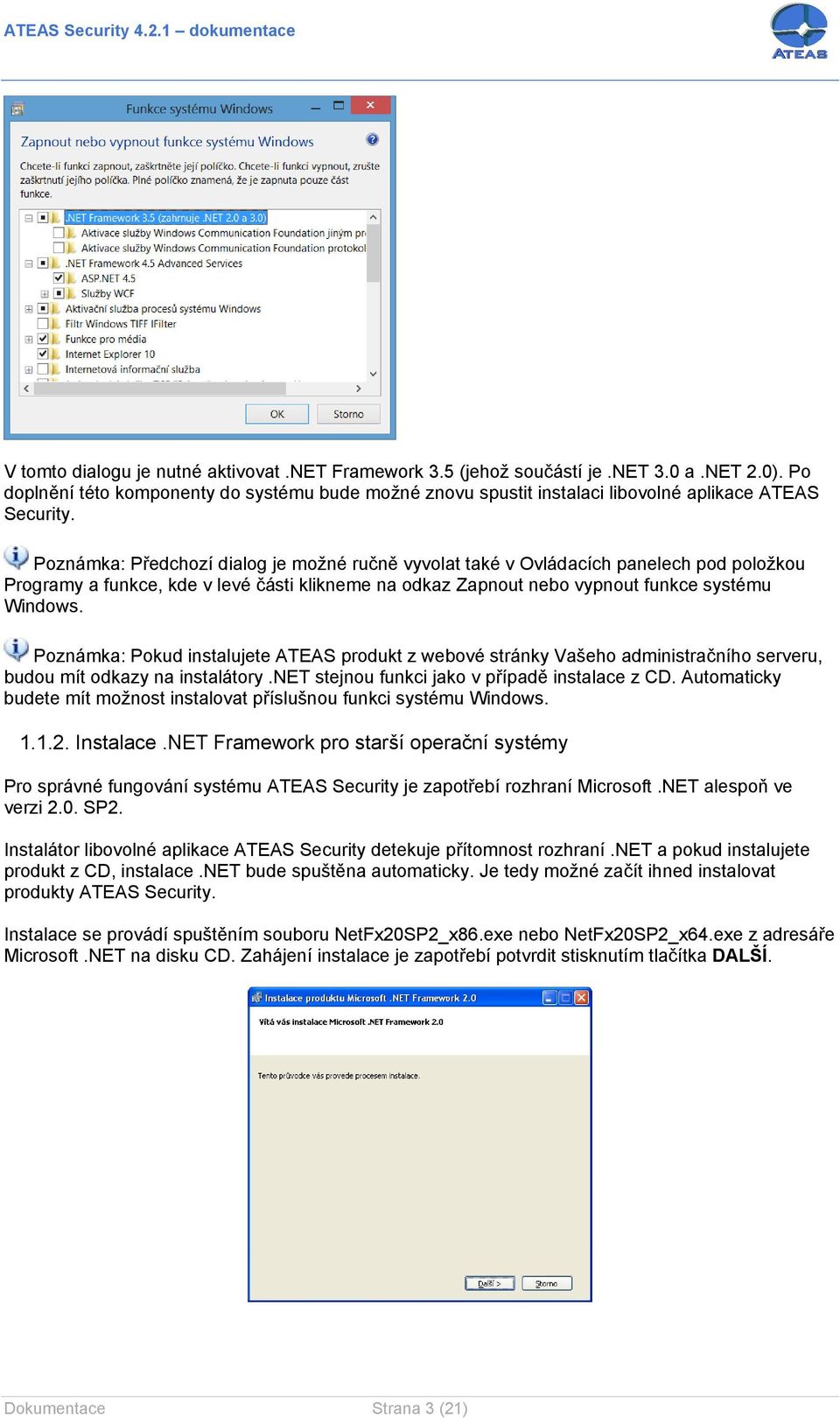 Poznámka: Pokud instalujete ATEAS produkt z webové stránky Vašeho administračního serveru, budou mít odkazy na instalátory.net stejnou funkci jako v případě instalace z CD.