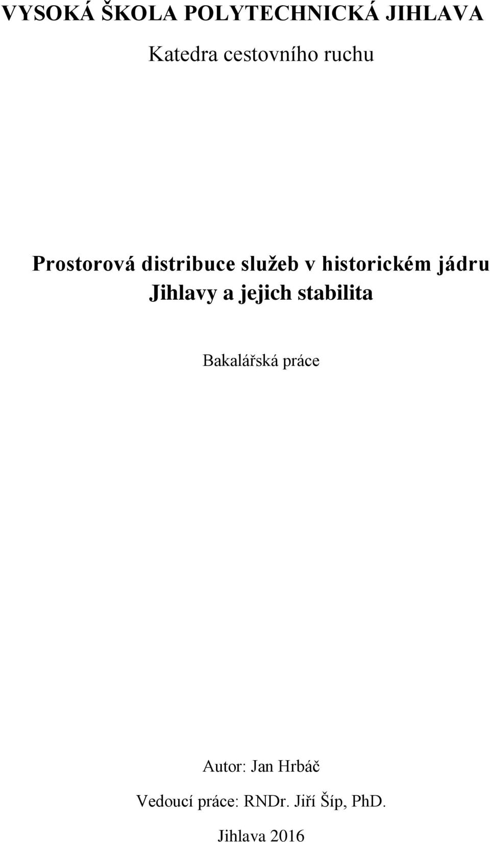 Jihlavy a jejich stabilita Bakalářská práce Autor: Jan