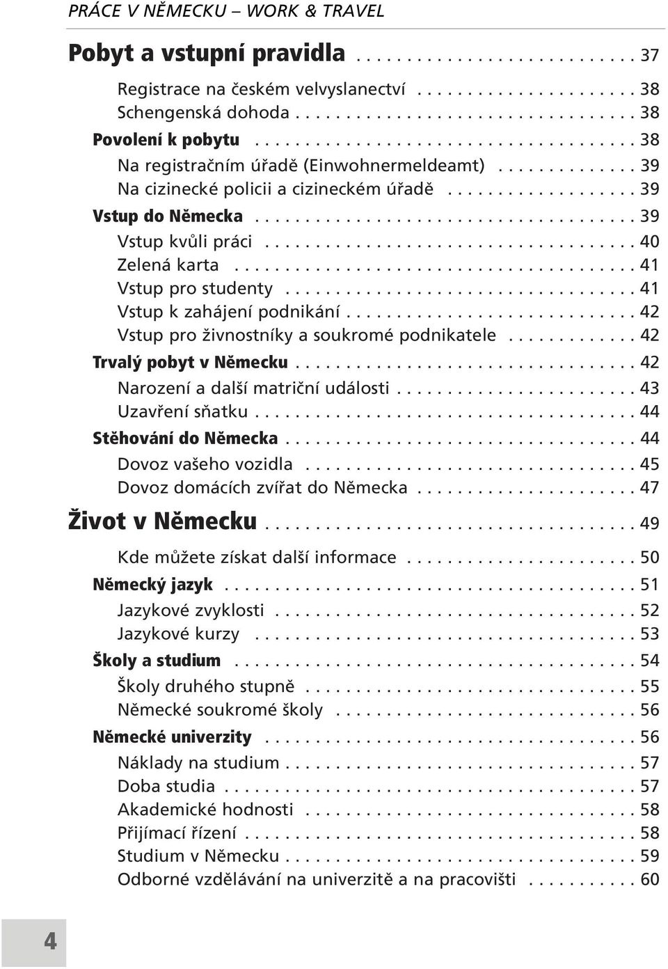 .................................... 40 Zelen karta........................................ 41 Vstup pro studenty................................... 41 Vstup k zah jenì podnik nì.