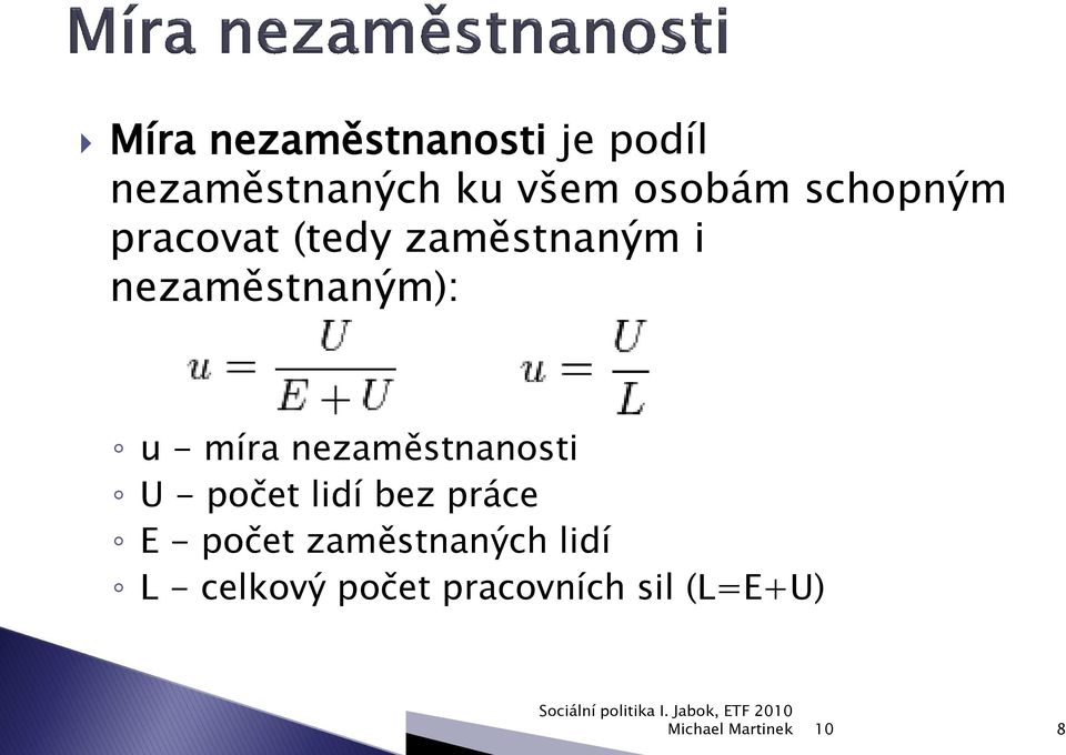 nezaměstnaným): u - míra nezaměstnanosti U - počet lidí