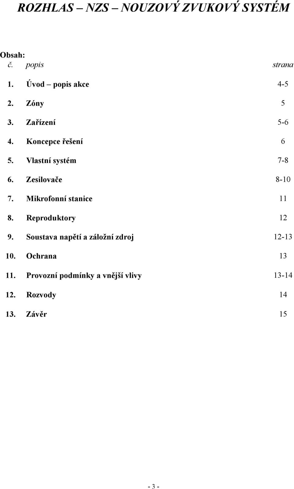 Zesilovače 8-10 7. Mikrofonní stanice 11 8. Reproduktory 12 9.