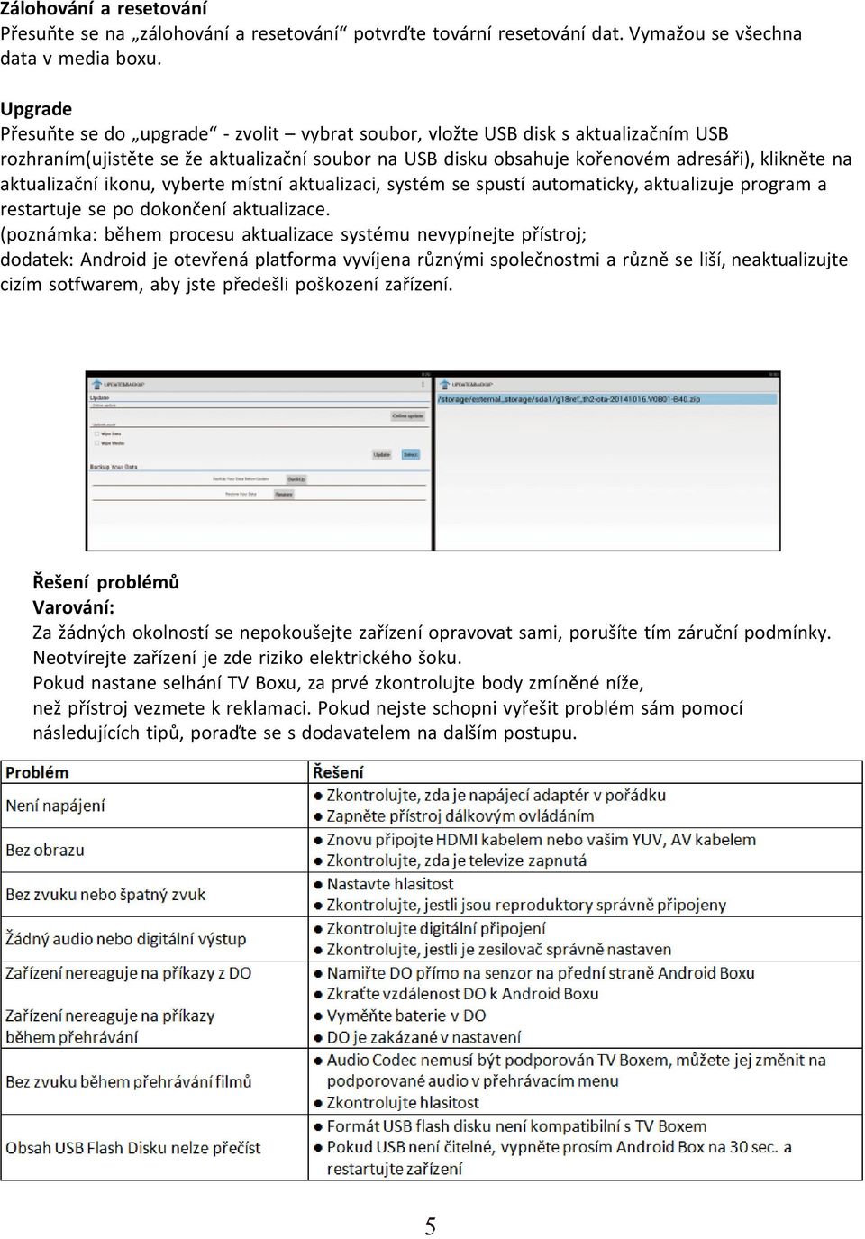 aktualizační ikonu, vyberte místní aktualizaci, systém se spustí automaticky, aktualizuje program a restartuje se po dokončení aktualizace.