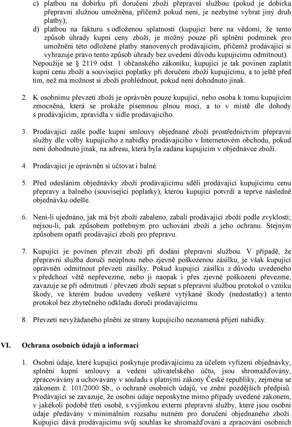 vyhrazuje právo tento způsob úhrady bez uvedení důvodu kupujícímu odmítnout). Nepoužije se 2119 odst.