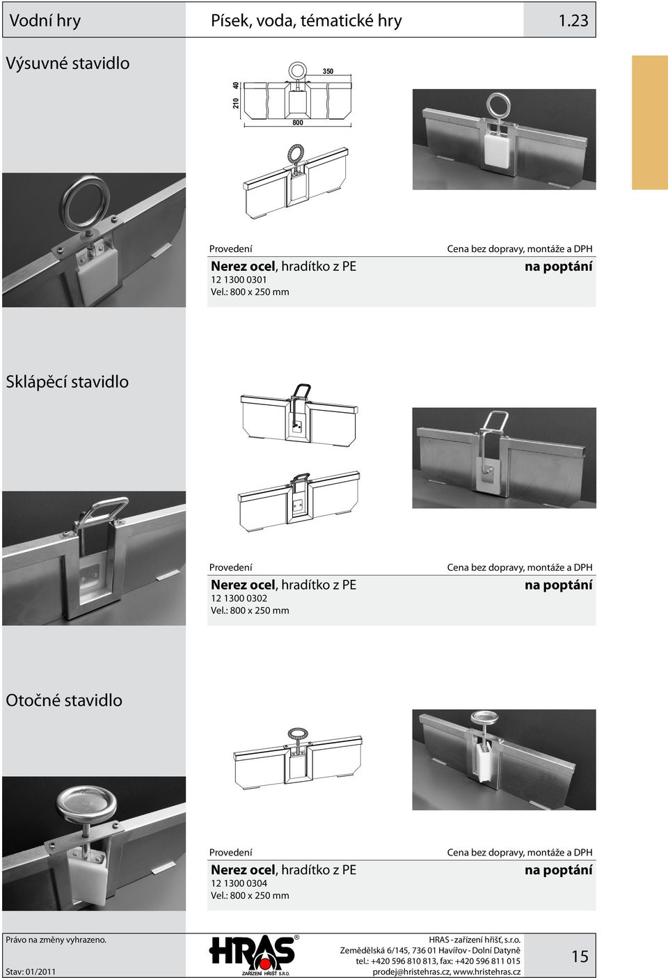 : 800 x 250 mm na poptání Sklápěcí stavidlo Nerez ocel, hradítko z