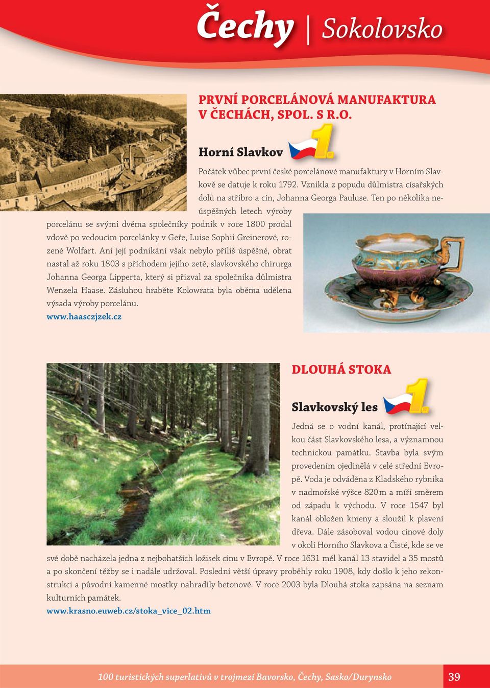 Ten po několika neúspěšných letech výroby porcelánu se svými dvěma společníky podnik v roce 1800 prodal vdově po vedoucím porcelánky v Geře, Luise Sophii Greinerové, rozené Wolfart.