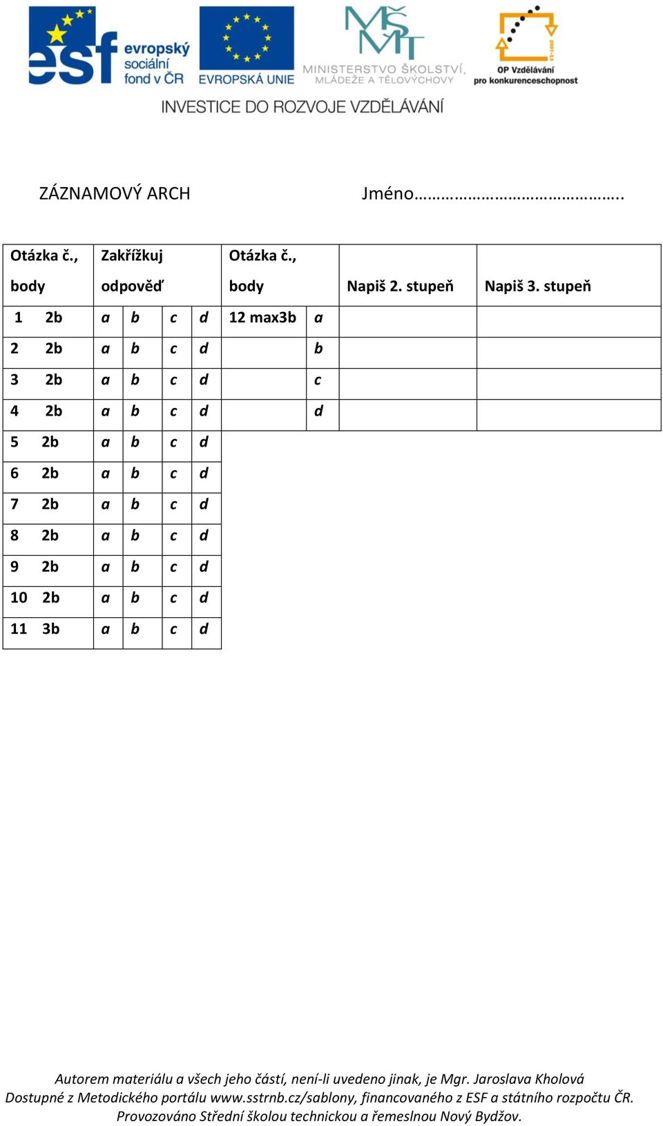 stupeň 1 2b a b c d 12 max3b a 2 2b a b c d b 3 2b a b c d c 4 2b