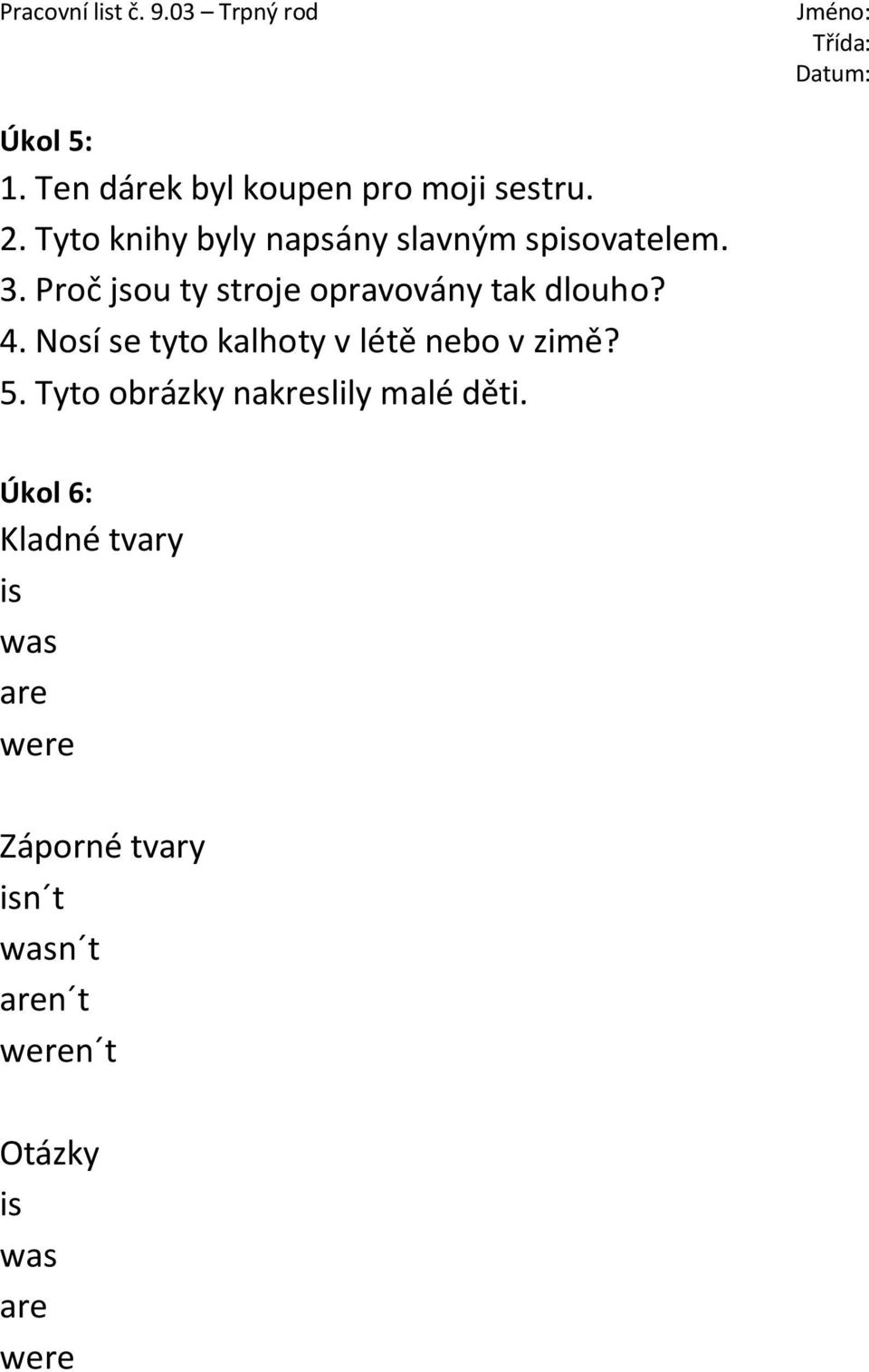 Proč jsou ty stroje opravovány tak dlouho? 4.