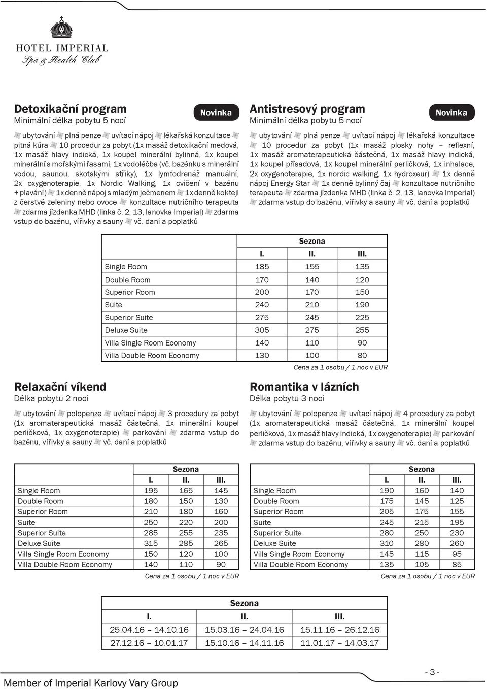 bazénku s minerální vodou, saunou, skotskými střiky), 1x lymfodrenáž manuální, 2x oxygenoterapie, 1x Nordic Walking, 1x cvičení v bazénu + plavání) 1x denně nápoj s mladým ječmenem 1x denně koktejl z