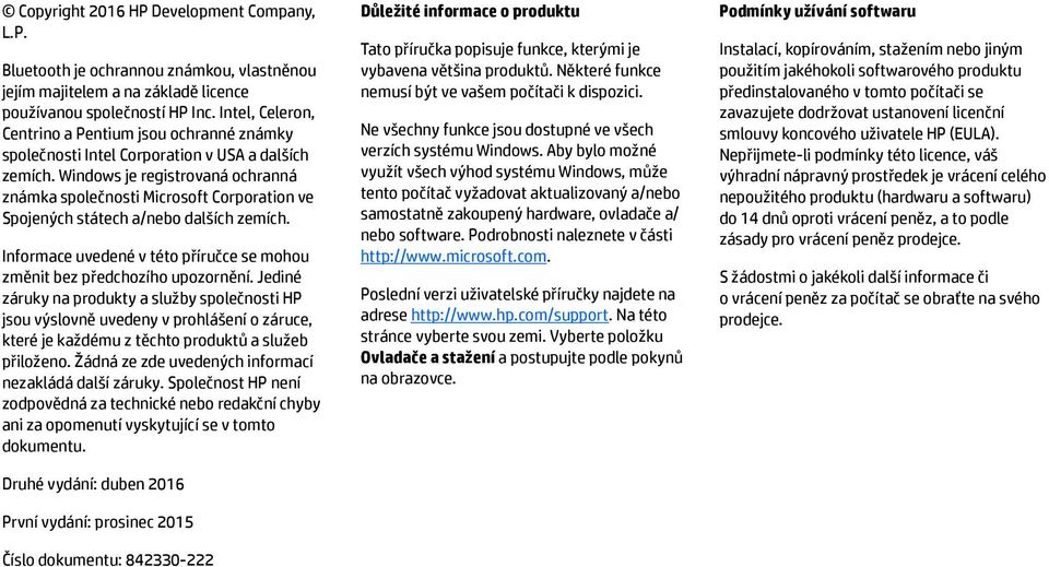 Windows je registrovaná ochranná známka společnosti Microsoft Corporation ve Spojených státech a/nebo dalších zemích. Informace uvedené v této příručce se mohou změnit bez předchozího upozornění.
