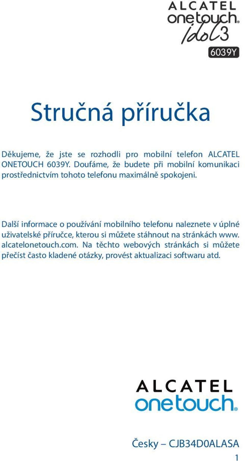 Další informace o používání mobilního telefonu naleznete v úplné uživatelské příručce, kterou si můžete stáhnout na