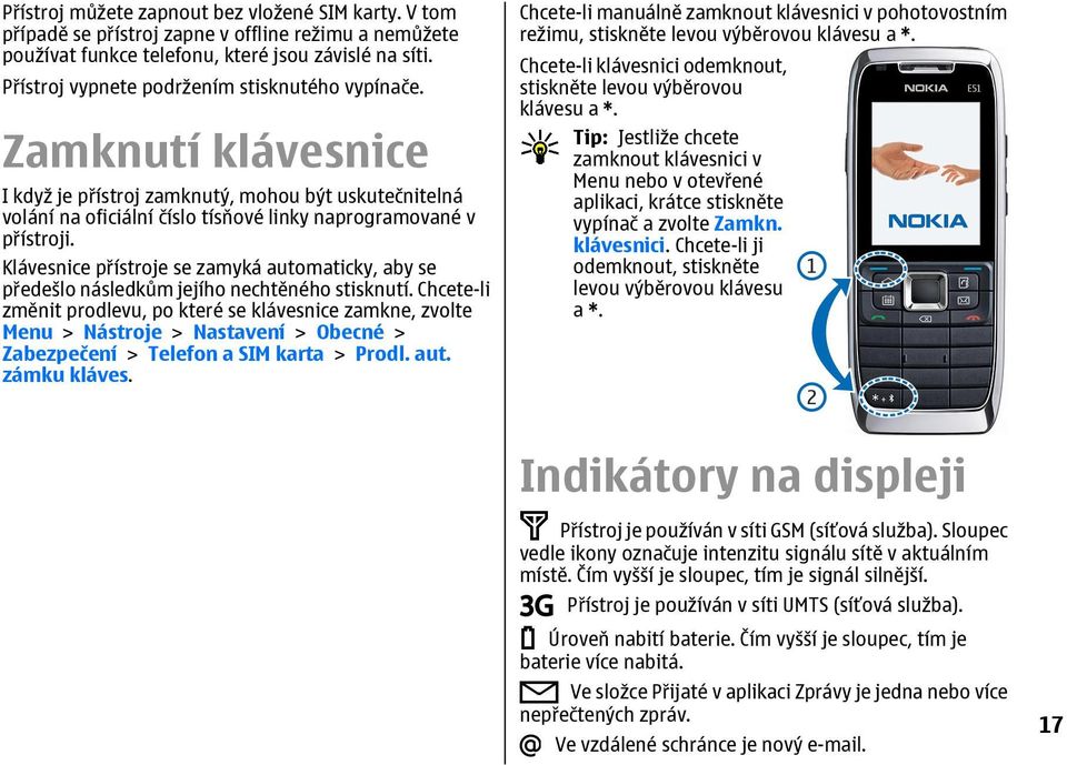 Klávesnice přístroje se zamyká automaticky, aby se předešlo následkům jejího nechtěného stisknutí.