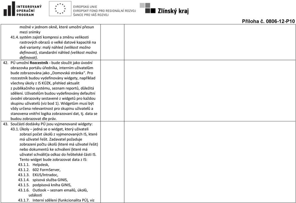 PÚ umožní Rozcestník - bude sloužit jako úvodní obrazovka portálu úředníka, interním uživatelům bude zobrazována jako Domovská stránka.