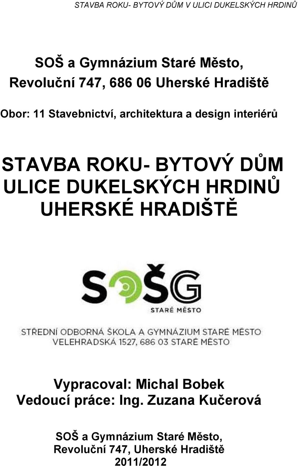 DUKELSKÝCH HRDINŮ UHERSKÉ HRADIŠTĚ Vypracoval: Michal Bobek Vedoucí práce: Ing.