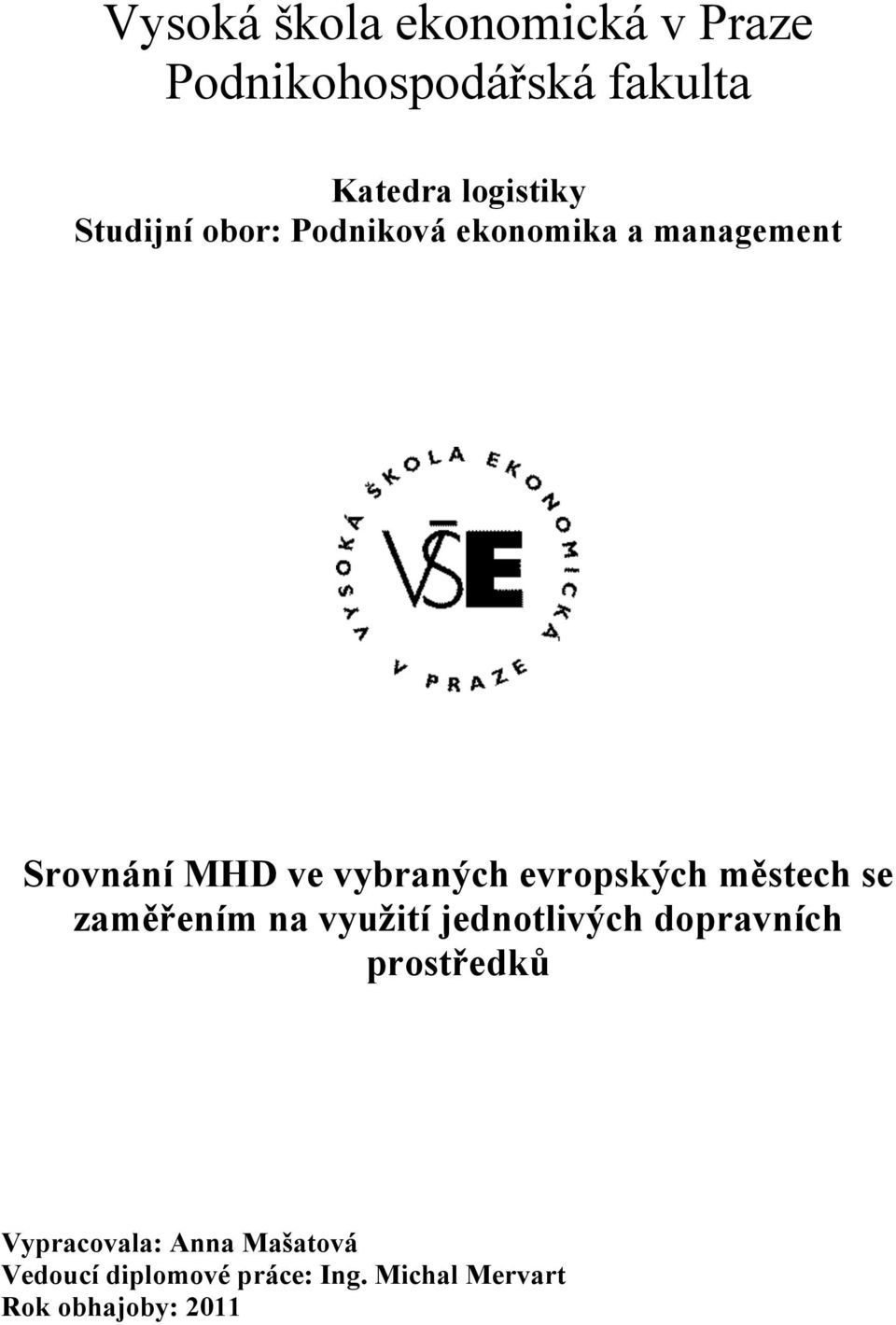 evropských městech se zaměřením na využití jednotlivých dopravních prostředků