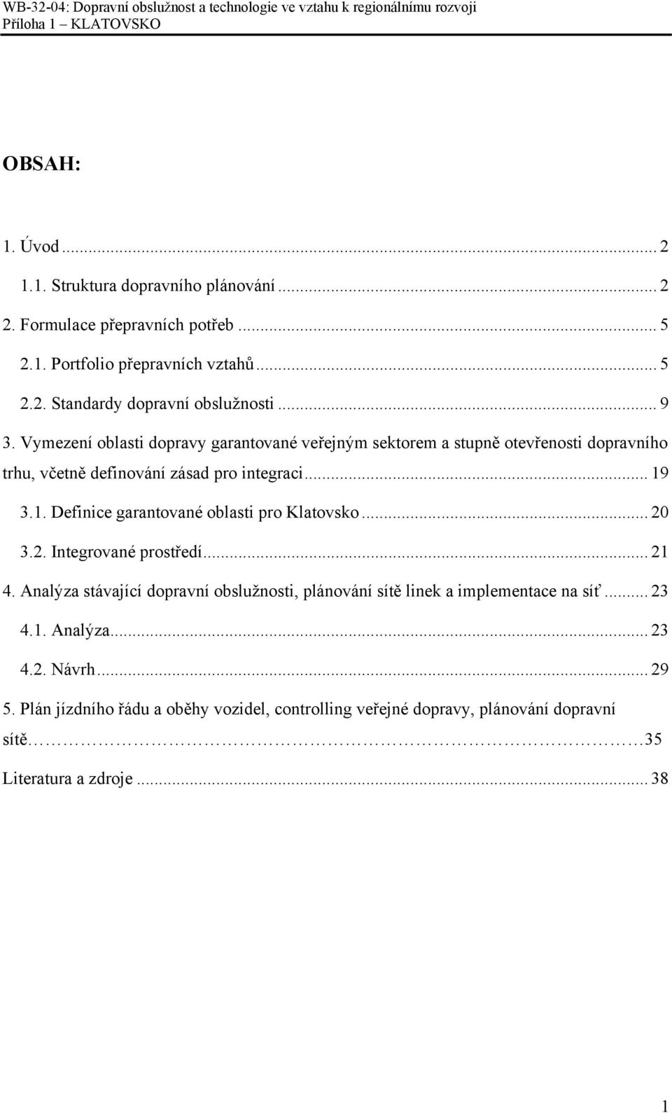 3.1. Definice garantované oblasti pro Klatovsko... 20 3.2. Integrované prostředí... 21 4.