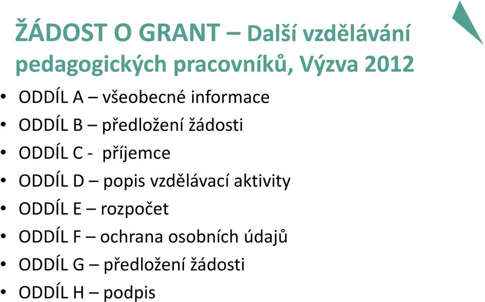 C - příjemce ODDÍL D popis vzdělávací aktivity ODDÍL E rozpočet