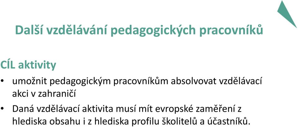 v zahraničí Danávzdělávací aktivita musí mít evropské