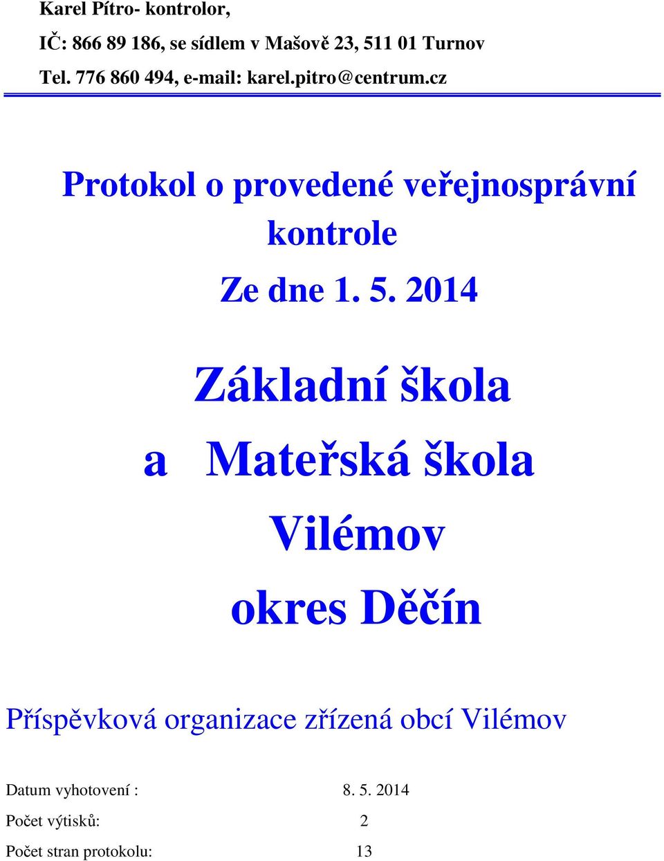 cz Protokol o provedené veřejnosprávní kontrole Ze dne 1. 5.