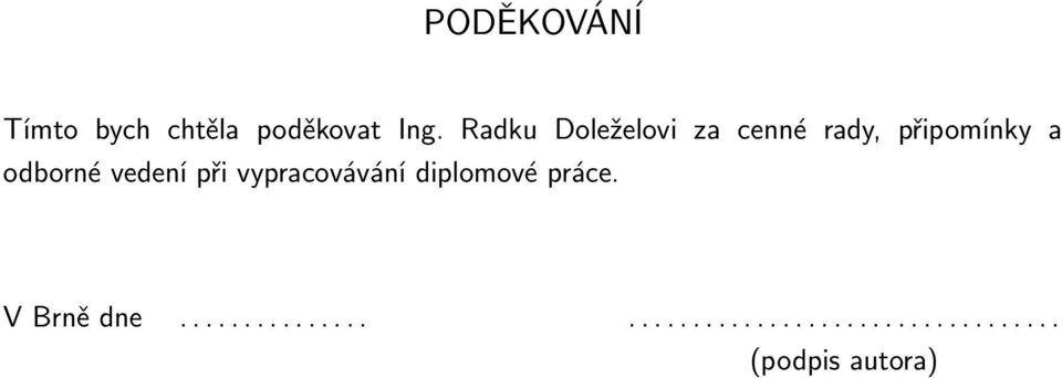 vedení při vypracovávání diplomové práce. V Brně dne.