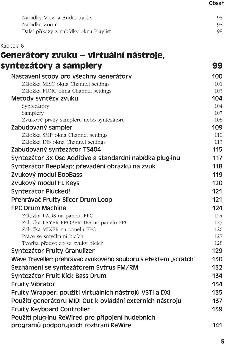 Zabudovaný sampler 109 Záložka SMP okna Channel settings 110 Záložka INS okna Channel settings 113 Zabudovaný syntezátor TS404 115 Syntezátor 3x Osc Additive a standardní nabídka plug-inu 117