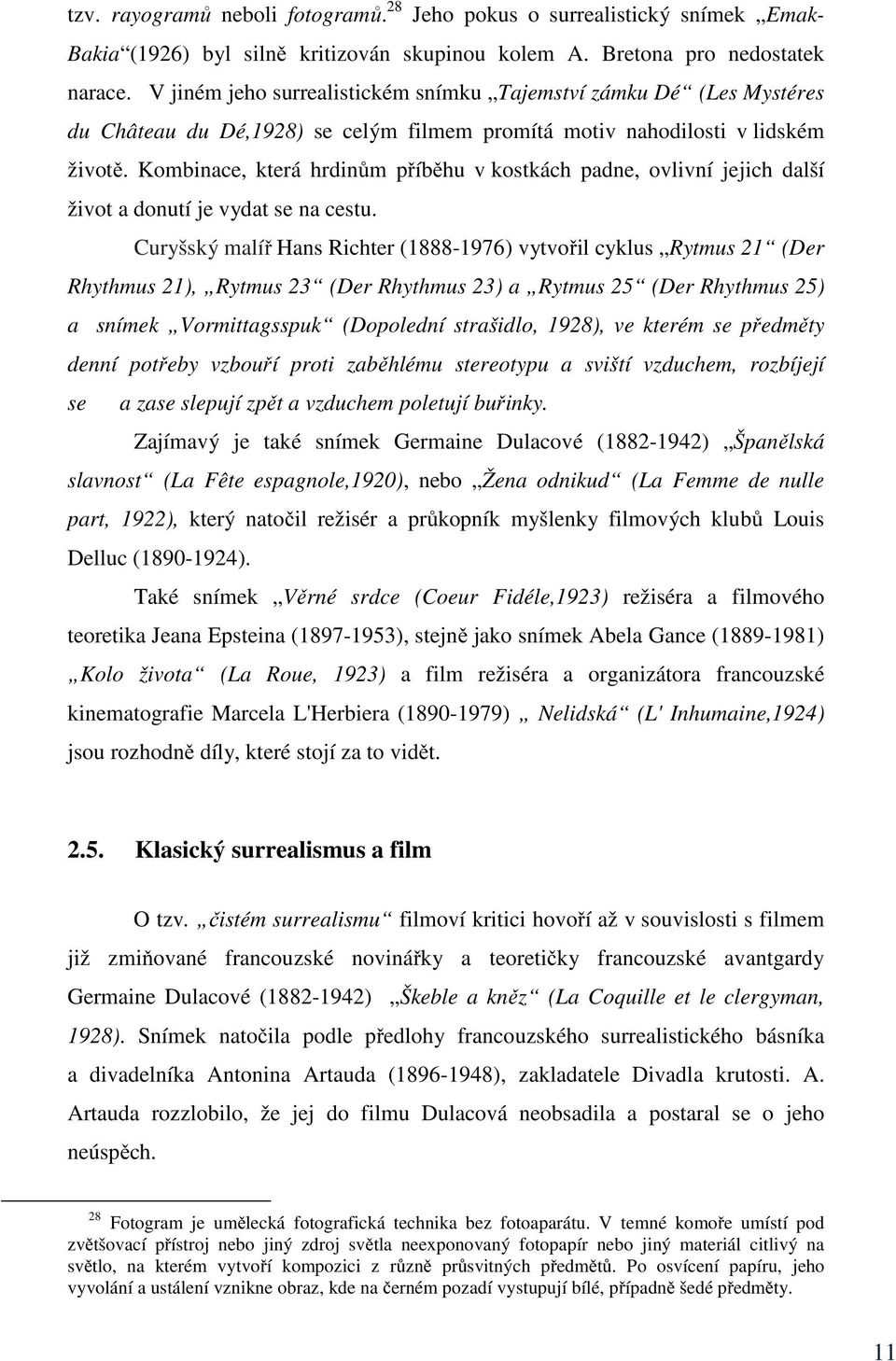 Kombinace, která hrdinům příběhu v kostkách padne, ovlivní jejich další život a donutí je vydat se na cestu.