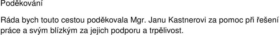 Janu Kastnerovi za pomoc při