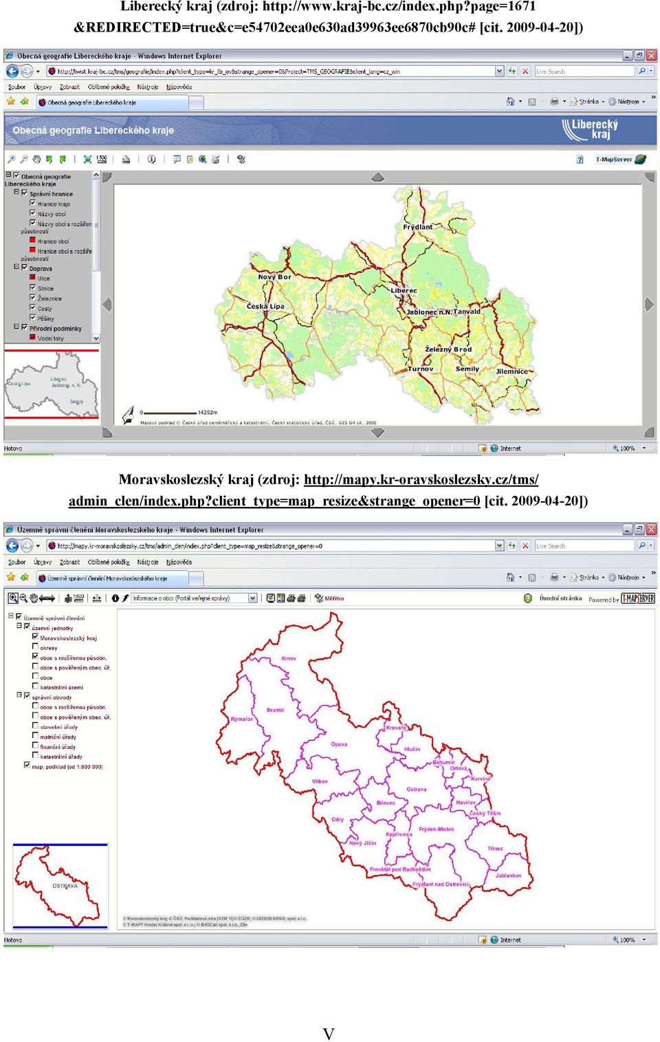 2009-04-20]) Moravskoslezský kraj (zdroj: http://mapy.kr-oravskoslezsky.