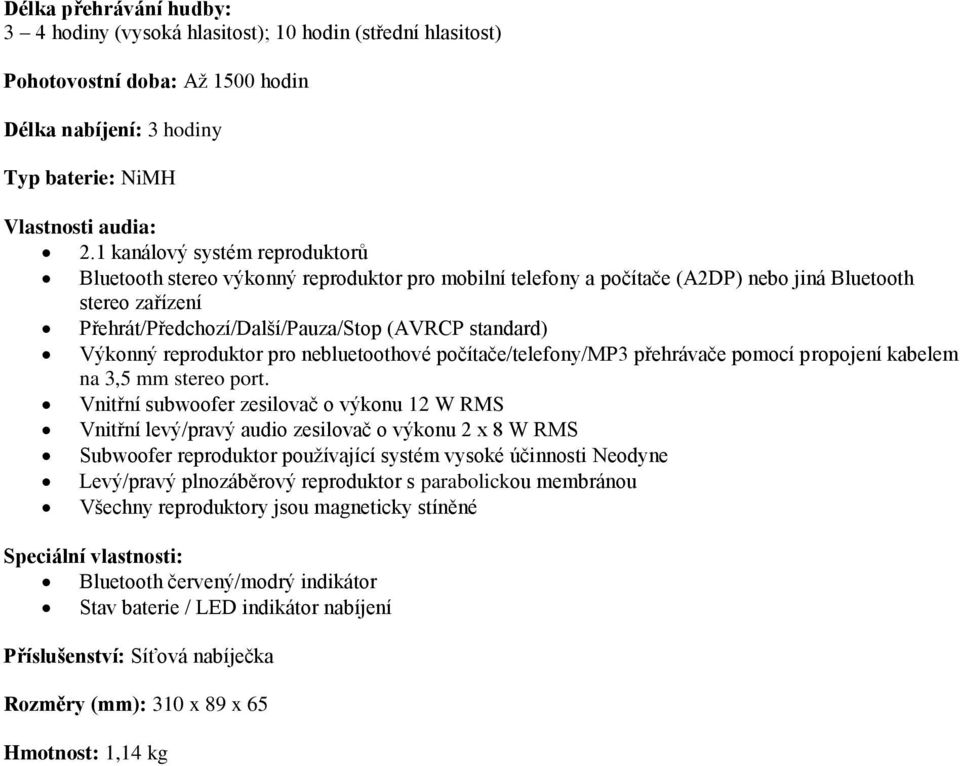 Výkonný reproduktor pro nebluetoothové počítače/telefony/mp3 přehrávače pomocí propojení kabelem na 3,5 mm stereo port.